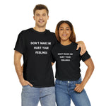 Load image into Gallery viewer, Don&#39;t Make Me Hurt Your Feelings Unisex Heavy Cotton Tee
