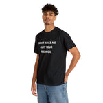 Load image into Gallery viewer, Don&#39;t Make Me Hurt Your Feelings Unisex Heavy Cotton Tee
