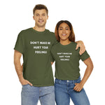 Load image into Gallery viewer, Don&#39;t Make Me Hurt Your Feelings Unisex Heavy Cotton Tee
