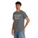 Load image into Gallery viewer, Don&#39;t Make Me Hurt Your Feelings Unisex Heavy Cotton Tee
