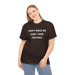 Load image into Gallery viewer, Don&#39;t Make Me Hurt Your Feelings Unisex Heavy Cotton Tee
