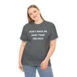 Load image into Gallery viewer, Don&#39;t Make Me Hurt Your Feelings Unisex Heavy Cotton Tee

