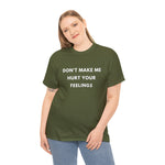 Load image into Gallery viewer, Don&#39;t Make Me Hurt Your Feelings Unisex Heavy Cotton Tee
