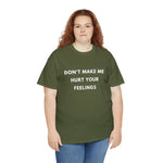 Load image into Gallery viewer, Don&#39;t Make Me Hurt Your Feelings Unisex Heavy Cotton Tee
