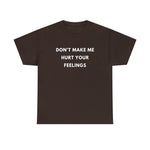 Load image into Gallery viewer, Don&#39;t Make Me Hurt Your Feelings Unisex Heavy Cotton Tee
