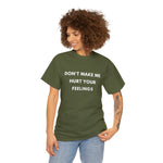 Load image into Gallery viewer, Don&#39;t Make Me Hurt Your Feelings Unisex Heavy Cotton Tee
