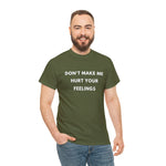 Load image into Gallery viewer, Don&#39;t Make Me Hurt Your Feelings Unisex Heavy Cotton Tee
