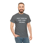 Load image into Gallery viewer, Don&#39;t Make Me Hurt Your Feelings Unisex Heavy Cotton Tee
