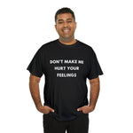 Load image into Gallery viewer, Don&#39;t Make Me Hurt Your Feelings Unisex Heavy Cotton Tee
