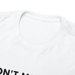 Load image into Gallery viewer, Don&#39;t Make Me Hurt Your Feelings Unisex Heavy Cotton Tee
