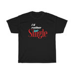 Load image into Gallery viewer, I&#39;d rather be single Unisex Heavy Cotton Tee
