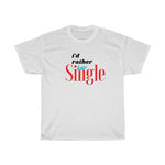 Load image into Gallery viewer, I&#39;d rather be single Unisex Heavy Cotton Tee
