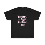 Load image into Gallery viewer, Thou Hast Me F#cked Up Unisex Heavy Cotton Tee
