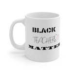 Load image into Gallery viewer, Black Teachers Matter Mug 11oz
