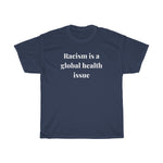 Load image into Gallery viewer, Racism is a Global Health Issue Unisex Heavy Cotton Tee
